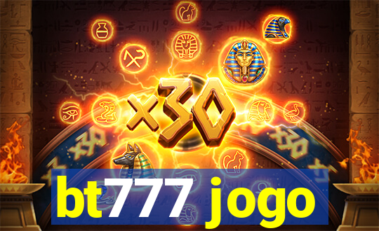 bt777 jogo